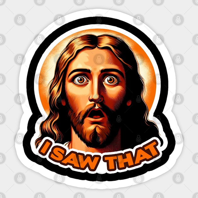 I SAW THAT Jesus meme Sticker by Plushism